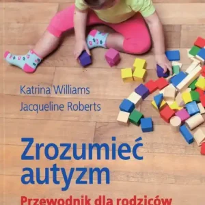 Wyprzedaż Zrozumieć autyzm. Przewodnik dla rodziców