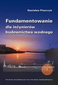 Do wyczerpania zapasów Fundamentowanie dla inżynierów budownictwa wodnego