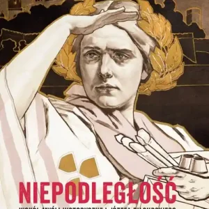 Niepodległość Wokół myśli historycznej Józefa Piłsudskiego Zamów teraz