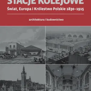 Stacje kolejowe. Europa i Królestwo Pol. do 1915r. Do wyczerpania zapasów