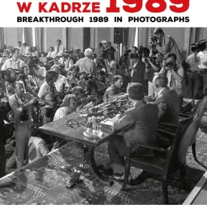 Przełom w kadrze 1989 Breakthrough 1989 in Photographs Wyprzedaż