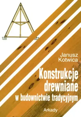 Niska cena Konstrukcje drewniane w budownictwie tradycyjnym