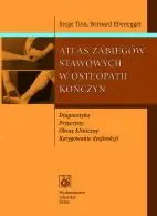 Atlas zabiegów stawowych w osteopatii kończyn Promocja
