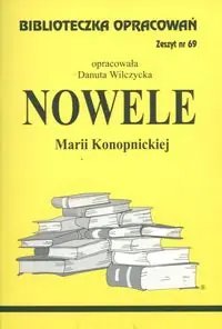Biblioteczka opracowań nr 069 Nowele M.Konopnicka Do wyczerpania zapasów