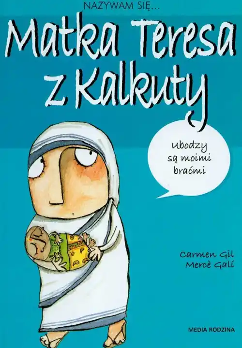 Nazywam się Matka Teresa z Kalkuty Nie przegap