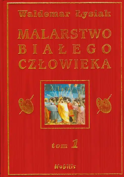 Malarstwo Białego Człowieka t.1 - W. Łysiak Zamów dziś