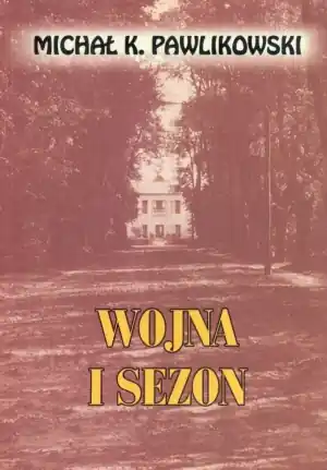 Dodaj do koszyka Wojna i sezon - Michał K. Pawlikowski