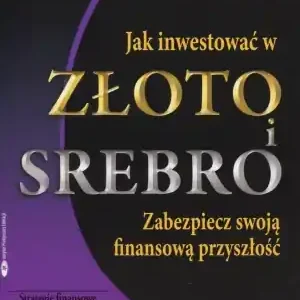 Jak inwestować w złoto i srebro Zamów teraz