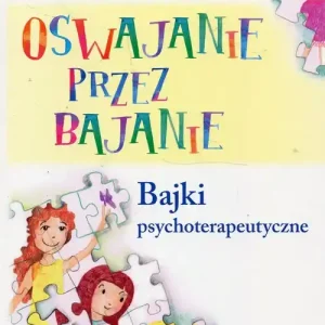 Oswajanie przez bajanie Bajki psychoterapeutyczne Promocja