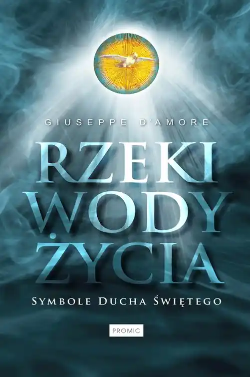 RZEKI WODY ŻYCIA SYMBOLE DUCHA ŚWIĘTEGO Ostatnie sztuki