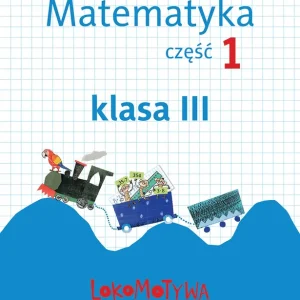 Promocja Lokomotywa 3 Matematyka. Ćwiczenia cz.1 GWO