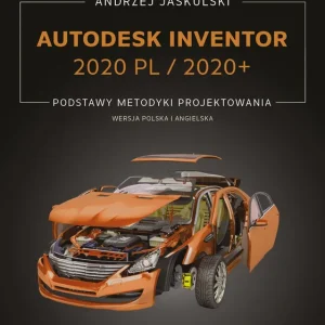 AUTODESK INVENTOR 2020 PL / 2020+ PODSTAWY METODYKI PROJEKTOWANIA Dostępne od ręki