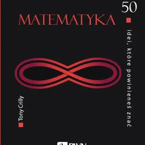 50 IDEI KTÓRE POWINIENEŚ ZNAĆ MATEMATYKA Nowość
