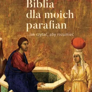 Dodaj do koszyka JAK CZYTAĆ ABY ZROZUMIEĆ DOBRA NOWINA BIBLIA DLA MOICH PARAFIAN TOM 2