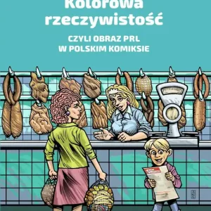 Kolorowa rzeczywistość, czyli obraz PRL w pol. ... Sprawdź teraz