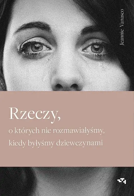Dostępne od ręki Rzeczy, o których nie rozmawiałyśmy, kiedy byłyśmy dziewczynami