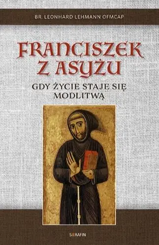 Franciszek z Asyżu. Gdy życie staje się modlitwą Do wyczerpania zapasów