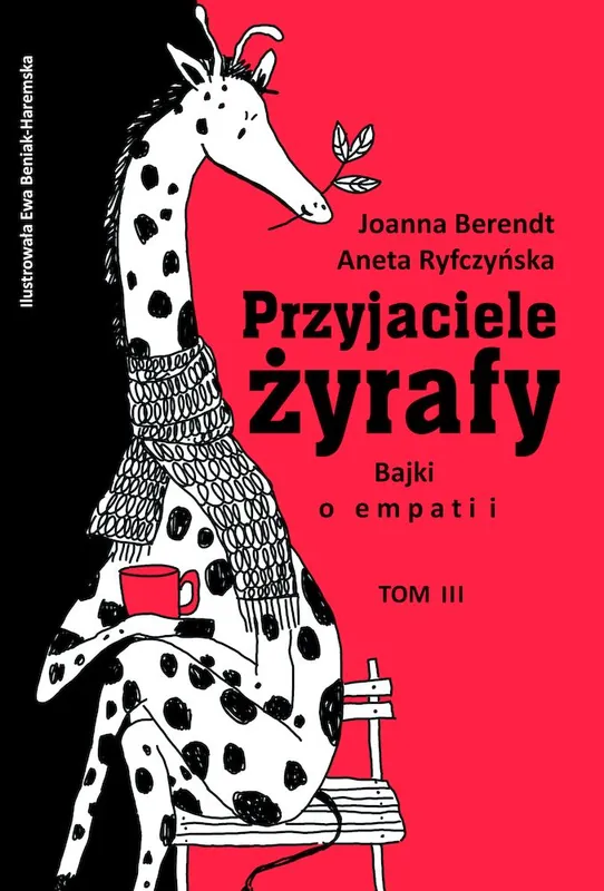 Ostatnie sztuki Przyjaciele żyrafy T3. Bajki o empatii