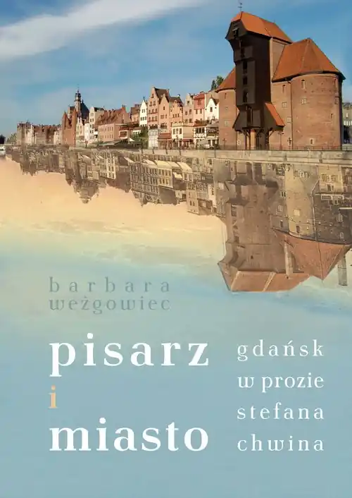 Rabat Pisarz i miasto. Gdańsk w prozie Stefana Chwina