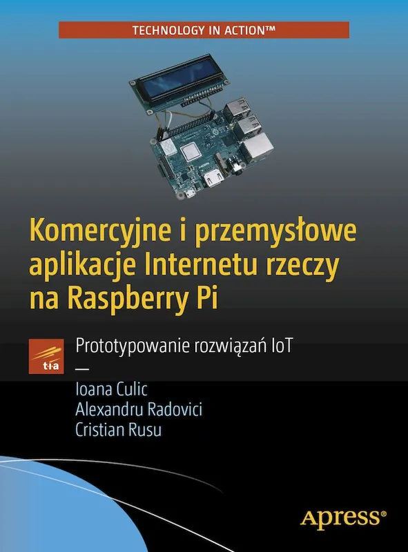Komercyjne i przemysłowe aplikacje Internetu rzeczy na Raspberry Pi Super okazja
