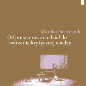 Od prezentowania dzieł do tworzenia krytycznej wiedzy Ekspresowa dostawa