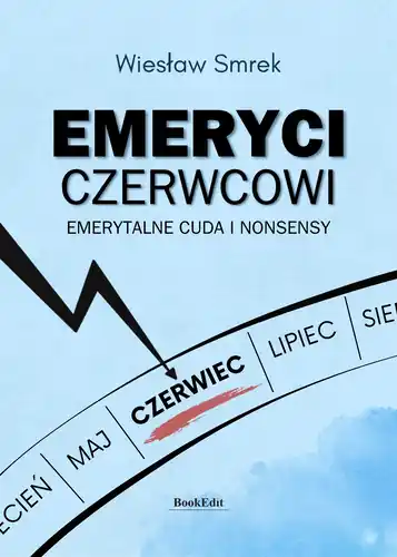 Popularny Emeryci czerwcowi. Emerytalne cuda i nonsensy