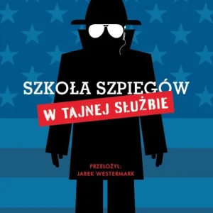 Okazja W Tajnej Służbie. Szkoła szpiegów. Tom 5