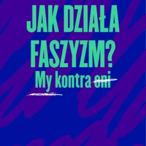 Jak działa faszyzm? Ostatnie sztuki