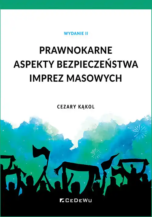 Niska cena Prawnokarne aspekty bezpieczeństwa imprez masowych (Wyd. II)