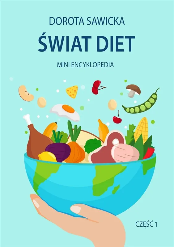 Świat diet. Mini encyklopedia diet cz.1 Zamów teraz