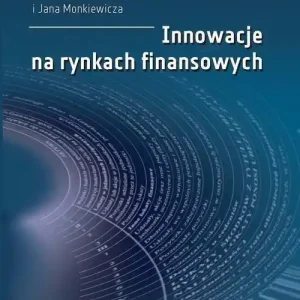 Innowacje na rynkach finansowych Zamów dziś