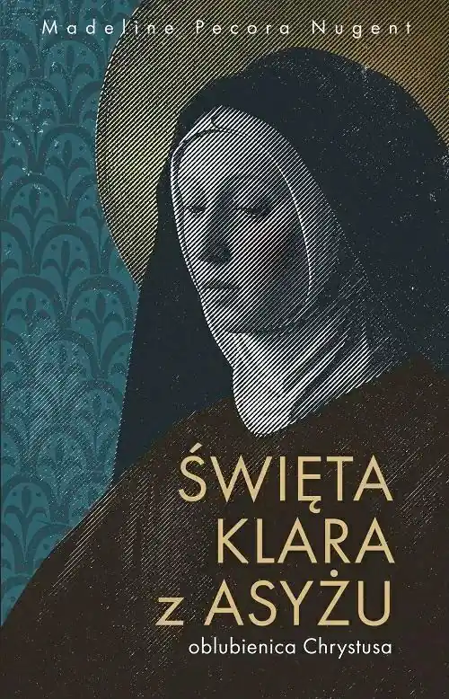 Święta Klara z Asyżu - oblubienica Chrystusa Tani