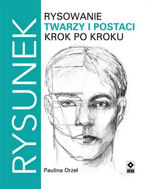 Rysowanie twarzy i postaci krok po kroku wyd. 2023 Dostępne od ręki