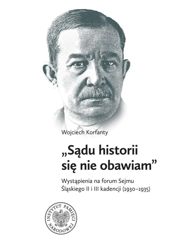 Hit cenowy Wojciech Korfanty \\"\\"Sądu historii się nie obawiam