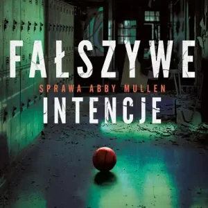 Fałszywe intencje. Seria Tajemnice Abby Mullen. Tom 1 Dostępne od ręki