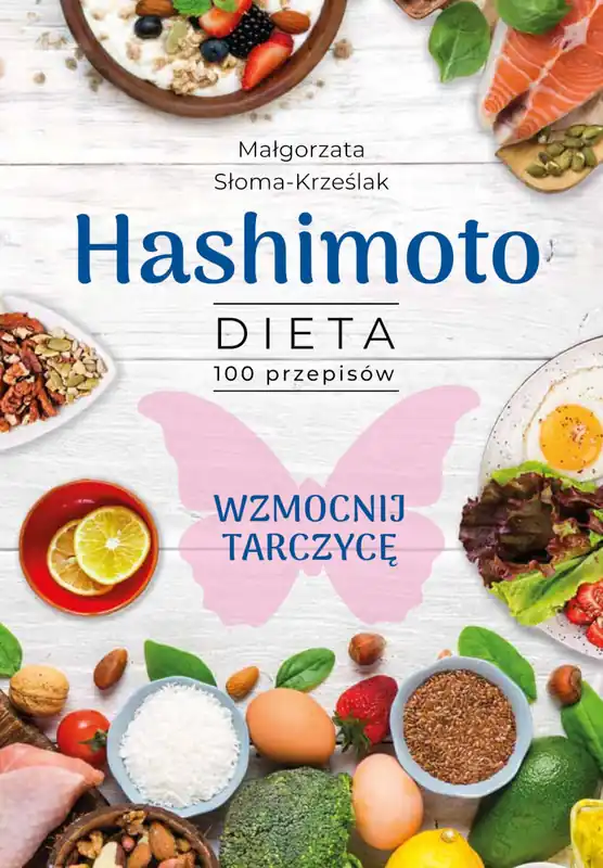 Hashimoto. Dieta 100 przepisów Ograniczona ilość
